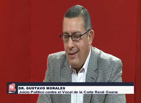 GUSTAVO MORALES: EL JUICIO POLITICO AL DOCTOR GOANE VOCAL CORTE TUCUMAN